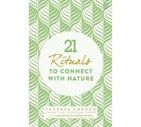 Theresa Cheung 21 Rituals to Connect with Nature (Tascabile)