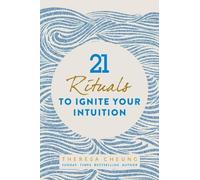 Theresa Cheung 21 Rituals to Ignite Your Intuition (Tascabile)