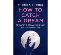 Theresa Cheung How to Catch A Dream (Tascabile)