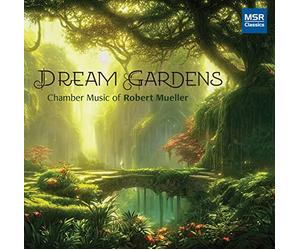 Theresa Delaplain (oboe) - Dream Gardens - Chamber Music of Robert Mueller | Echo Fantasy, Emblems, Deserted Paths, Dream Gardens, Fields on the Edge of Forever, La Pointe au Portail, Mantra, Rhapsodies and Interludes, String
