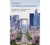 Theresa Enright The Making of Grand Paris (Tascabile)