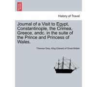 Theresa Grey Ki Journal of a Visit to Egypt, Constantinople, the Cri (Tascabile)