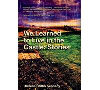 Theresa Griffin Kennedy We Learned to Live in the Castle (Copertina rigida)
