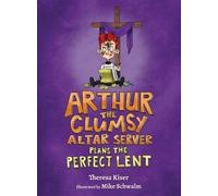 Theresa Kiser Arthur the Clumsy Altar Server Plans the Perfec (Copertina rigida)