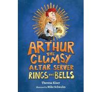 Theresa Kiser Arthur the Clumsy Altar Server Rings the Bells (Copertina rigida)