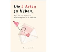 Theresa Kronfel DIE 5 ARTEN ZU LIEBEN: - und was sie über deine Bezi (Tascabile)