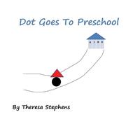 Theresa Mary Stephens Dot Goes to Preschool (Tascabile)