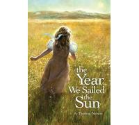 Theresa Nelson The Year We Sailed the Sun (Copertina rigida)