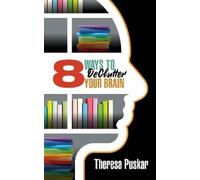 Theresa Puskar 8 Ways to Declutter Your Brain (Tascabile)