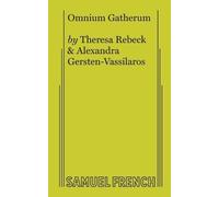Theresa Rebeck Alexandra Gersten-Vassilaros Omnium Gatherum (Tascabile)