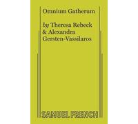 Theresa Rebeck Alexandra Gersten-Vassilaros Omnium Gatherum (Tascabile)