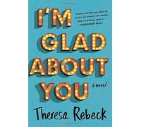 Theresa Rebeck I'm Glad About You (Tascabile)