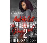 Theresa Reese And He Got The Side Chick Pregnant 2 (Tascabile)