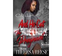 Theresa Reese And He Got The Side Chick Pregnant (Tascabile)