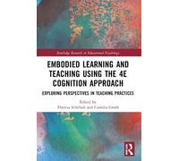 Theresa Schilha Embodied Learning and Teaching Using the 4E Cognitio (Tascabile)