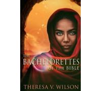 Theresa V Wilson The Bachelorettes of the Bible (Tascabile)