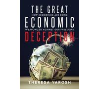 Theresa Yarosh The Great Economic Deception (Tascabile)