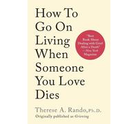 Therese A Rando How To Go On Living When Someone You Love Dies (Tascabile)