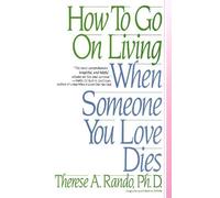 Therese A. Rando How To Go On Living When Someone You Love Dies (Tascabile)