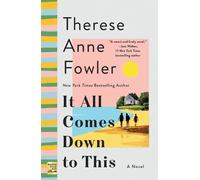 Therese Anne Fowler It All Comes Down to This (Tascabile)
