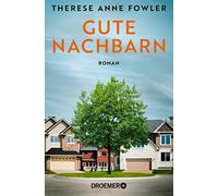 Therese Anne Fowler Nicole Seifert Gute Nachbarn: Roman (Tascabile)