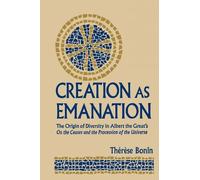 Therese Bonin Creation As Emanation (Tascabile) Publications in Medieval Studies