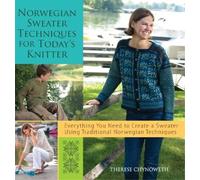 Therese Chynowe Norwegian Sweater Techniques for Today's Knit (Copertina rigida)