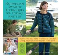 Therese Chynoweth Norwegian Sweater Techniques for Today's Knitter (Tascabile)