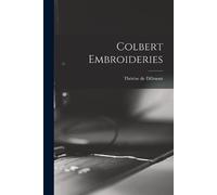 Thérèse de 1846-1890 Dillmont Colbert Embroideries (Tascabile)