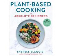 Therese Elgquist Plant-Based Cooking for Absolute Beginners (Copertina rigida)