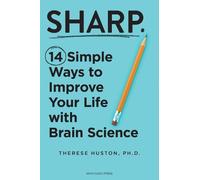 Sharp: 14 Simple Ways to Improve Your Life With Brain Science