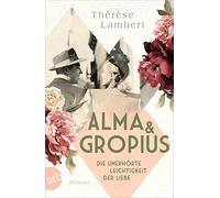 Therese Lambert Alma und Gropius - Die unerhorte Leichtigkeit der Li (Tascabile)