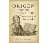 Therese Mariani Origen and the Early Church (Tascabile)