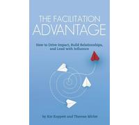 Therese Miclot Kat Koppett The Facilitation Advantage (Tascabile)