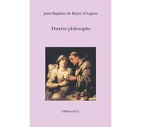 Thérèse philosophe: (ou Mémoires pour servir à l’histoire du P. Dirrag et de Mlle Éradice) (Édition intégrale)