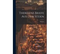 Therese Theresens Briefe Aus Dem Süden (Copertina rigida)