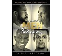 Therez Fleetwoo Black Men and Intimacy - Voices From Across the Dias (Tascabile)