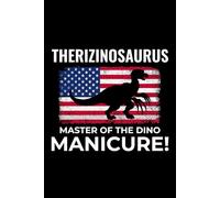 Therizinosaurus - Master of the Dino Manicure!: American Flag Dinosaur Fossil Notebook - Funny Journal for Writing Notes, Paleontology & Science Lovers, College Ruled Lined Paper