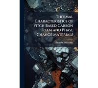 Thermal Characteristics of Pitch Based Carbon Foam and Phase Change Materials