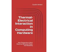 Thermal-Electrical Interaction in Computing Hardware: How Temperature Alters Electrical Behavior, Power, and Reliability