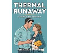 Thermal Runaway: A Workplace Romance