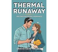 Thermal Runaway: An Engineering Romance