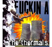 THERMALS, THE-FUCKIN A