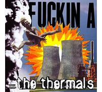 THERMALS, THE-FUCKIN A