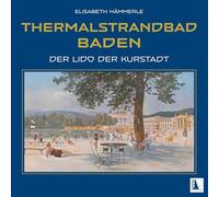 Thermalstrandbad Baden: Der Lido der Kurstadt