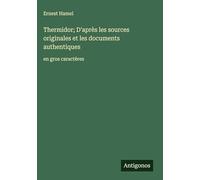 Thermidor; D'après les sources originales et les documents authentiques: en gros caractères