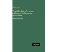 Thermidor; D'après les sources originales et les documents authentiques: en gros caractères