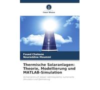 Thermische Solaranlagen: Theorie, Modellierung und MATLAB-Simulation: Kombinierte Luft-Wasser-Wärmesysteme, numerische Simulation und Optimierung