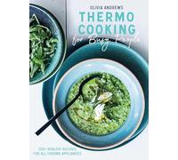 Thermo Cooking for Busy People: 100+ Healthy Recipes for All Thermo Appliances