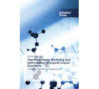 Thermodynamic Modeling and Optimization of Liquid-Liquid Equilibria:: Principles, Methods and Applications